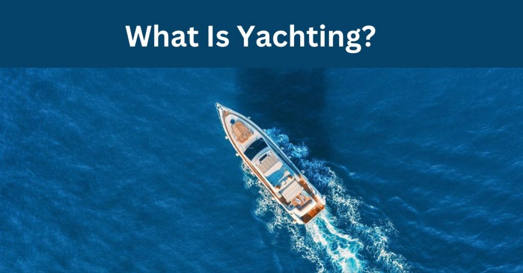 What Is Yachting?