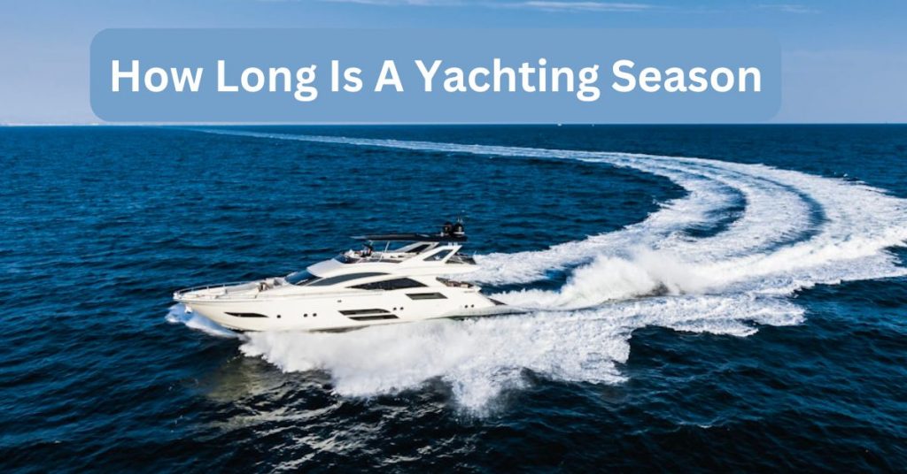 How Long Is A Yachting Season