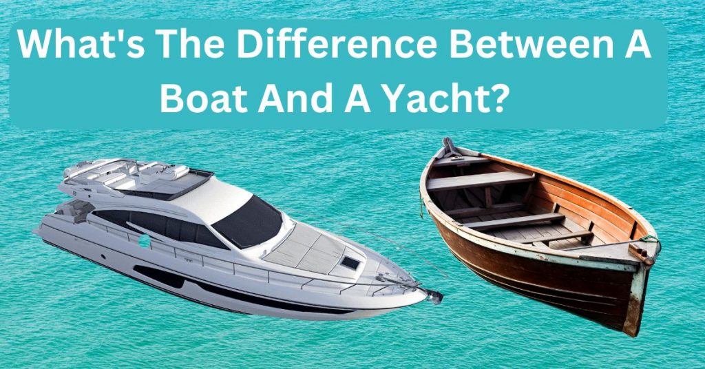 What's The Difference Between A Boat And A Yacht?