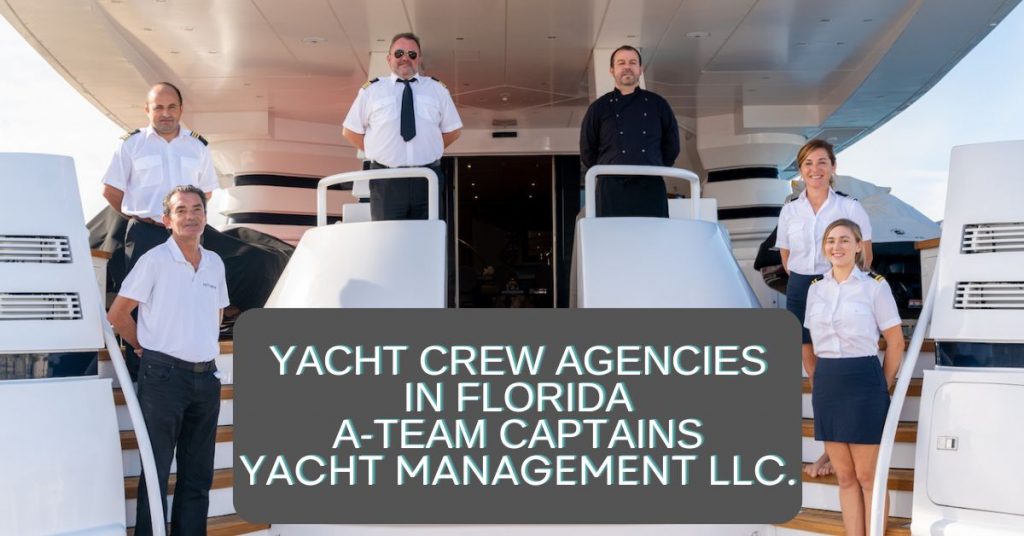 Yacht Crew Agencies in Florida - A-team Captains Yacht Management LLC.