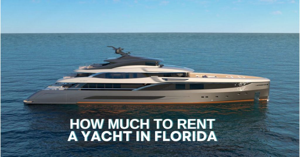 How Much To Rent A Yacht In Florida
